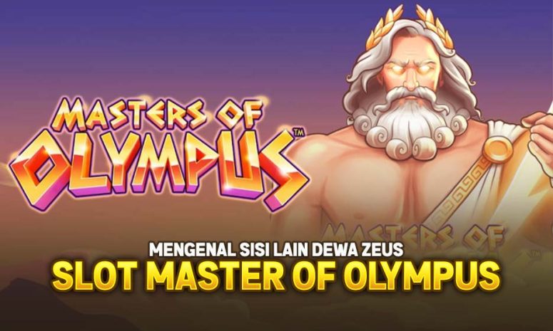 Eksklusif: Mengenal Sisi Lain Dewa Zeus di Slot Master of Olympus