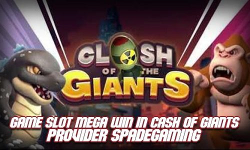 Game Slot Mega Win In Clash Of Gian Slot Provider Spade Gaming