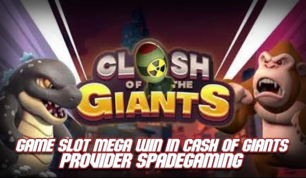 Game Slot Mega Win In Clash Of Gian Slot Provider Spade Gaming